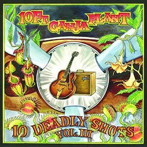 10 Ft. Ganja Plant - 10 Deadly Shots Vol. III  CD